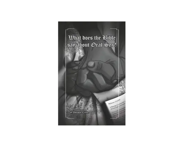 Book cover asking "What does the Bible say about Oral Sex?". Hands clasped, with a Bible open to Hebrews 13:4.